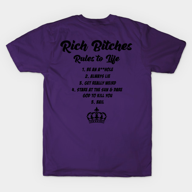 Rich Bitches Rules to Life by humanechoes